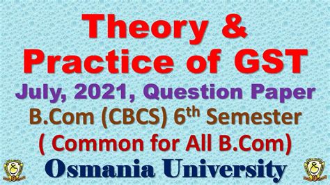 Theory And Practice Of Gst Bcom 6 Sem July 2021 Question Paper Osmania