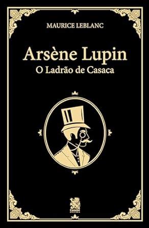 Arsène Lupin Ladrão de Casaca eBook Leblanc Maurice Editora