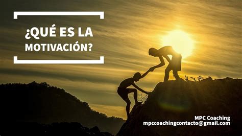 Mpc Coaching ¿qué Es La Motivación