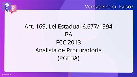 QScon Direito Art 169 Lei Estadual 6 677 1994 BA FCC 2013