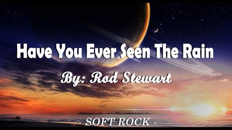 Rod Stewart Have You Ever Seen The Rain Lyrics Youtube