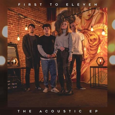 First To Eleven First To Eleven Acoustic EP Lyrics And Tracklist Genius