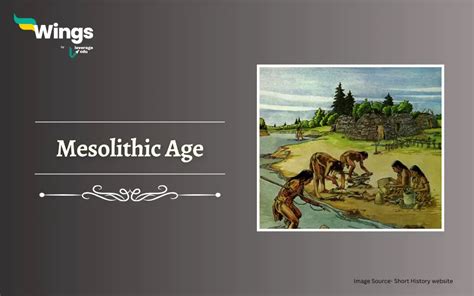 Mesolithic Age: History, Artifacts & Developments | Leverage Edu