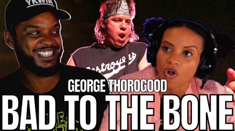 George Thorogood Bad To The Bone Reaction Youtube