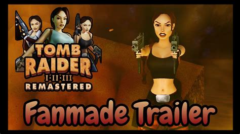 Tomb Raider Remastered Fanmade Trailer Youtube