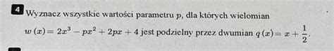 Wyznacz wszystkie wartości parametru p dla których wielomian Brainly pl