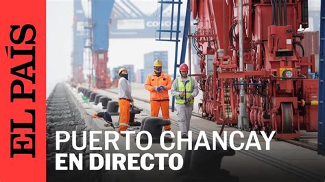 Directo Xi Jinping Inaugura El Puerto De Chancay En Per Con Dina