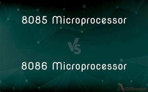 8085 Microprocessor Vs 8086 Microprocessor — Whats The Difference