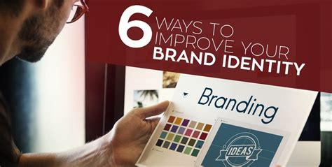 6 Ways To Improve Your Brand Identity