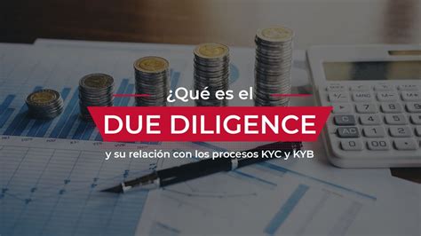 Due Diligence Y Su Relación Con Los Procesos Kyc Y Kyb Docsolutions