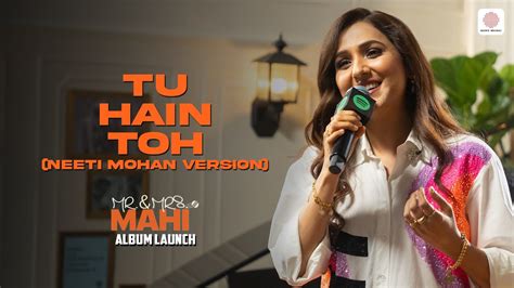 Tu Hain Toh Neeti Mohan Version Mr And Mrs Mahi Album Launch By Spotify India Youtube Music