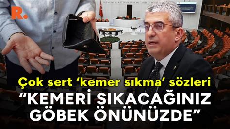 CHP li Günaydın ın sesi TBMM yi sarstı Kemeri sıkacağınız göbek