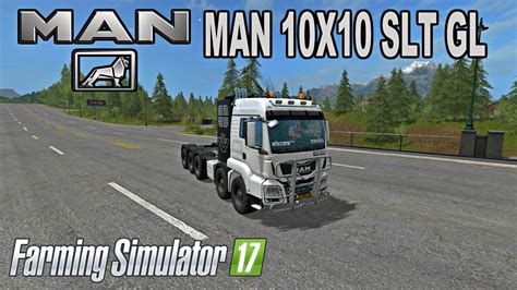 UPGRADED MAN 10X10 SLT GL V0 1 FS17 Farming Simulator 17 Mod FS