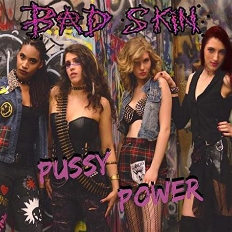 Bad Skin Pussy Power Lyrics And Tracklist Genius