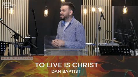 Spirit Filled Church To Live Is Christ Youtube