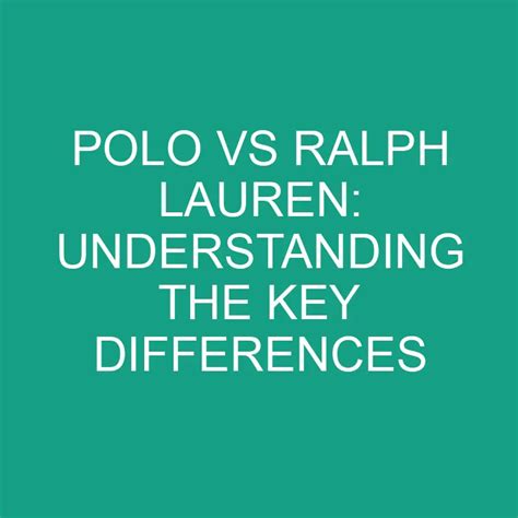 Polo Vs Ralph Lauren Understanding The Key Differences Differencess