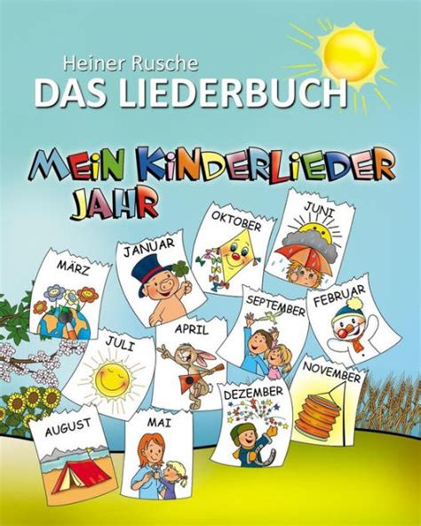 Mein Kinderlieder Jahr Das Liederbuch By Christian H Ser Heiner