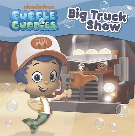 Nickelodeon Bubble Guppies Big Truck Show Br