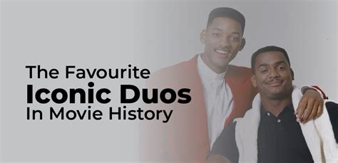 The Favourite Iconic Duos–In Movie History