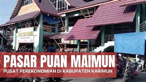 Pasar Puan Maimun Pasar Induk Yang Menjadi Pusat Perekonomian Di