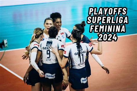 Playoffs Superliga Feminina 2024 Confira Os Detalhes