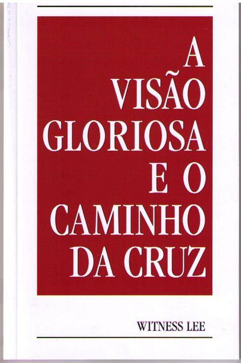 A Visão Gloriosa e o Caminho da Cruz Livro Aberto