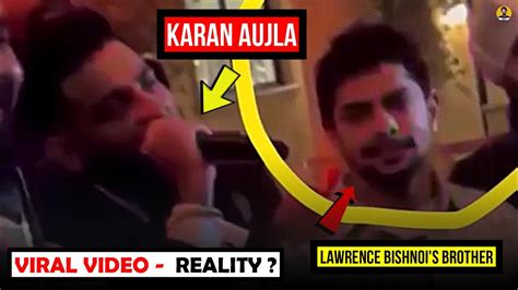 Reality Behind Video Of KARAN AUJLA With LAWRENCE BISHNOI S Brother