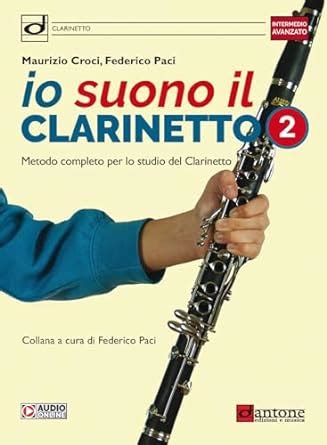 Io Suono Il Clarinetto Metodo Completo Per Lo Studio Del Clarinetto