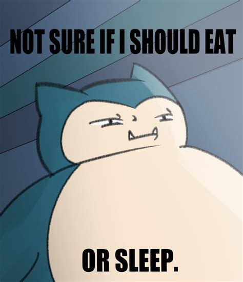 Pokemon Meme Snorlax Be Like Everyday Rmemes Know Your Meme