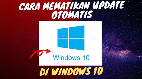 Tutorial Mudah Cara Mematikan Update Otomatis Di Windows Youtube