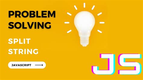 Problem Solving Using Javascript Split String Youtube