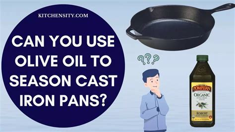 4 Pros And Cons Of Using Olive Oil To Season Cast Iron Pans