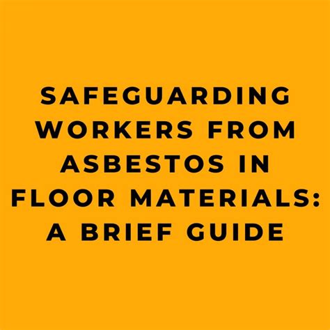 Safeguarding Workers From Asbestos In Floor Materials A Brief Guide