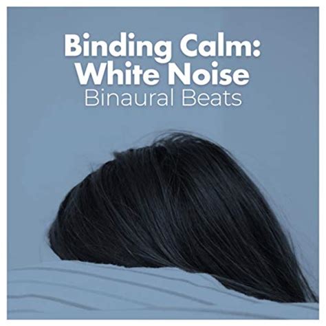 Play Binding Calm White Noise By Binaural Beats On Amazon Music