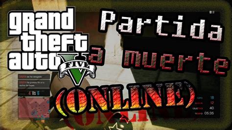 GTA 5 Online HD PARTIDA A MUERTE EN MI MAPA O YouTube