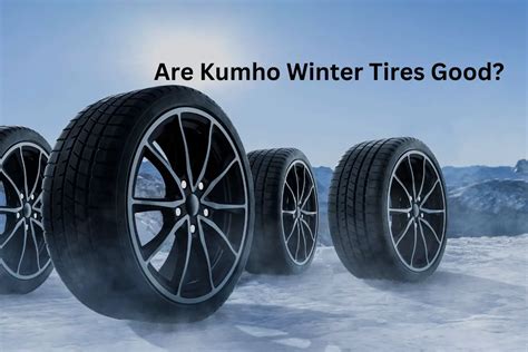 Are Kumho Winter Tires Good? Unbiased Review & Performance Comparison - Tire Fever