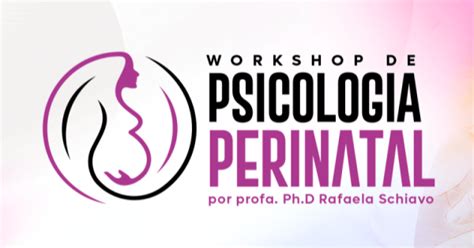 Workshop De Psicologia Perinatal Inscreva Se Online E Gratuito