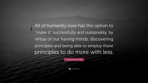 R Buckminster Fuller Quote All Of Humanity Now Has The Option To