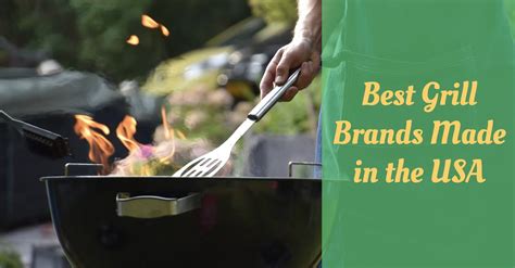 7 Best Grill Brands Made in the USA (And Their Best Offer) - Cooking ...