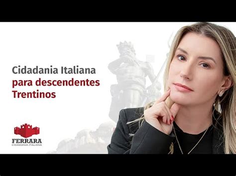 Entenda A Cidadania Italiana Trentina E As Mudan As Ap S Ferrara