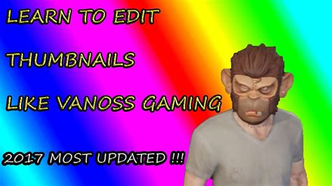 How To Make Thumbnails Like Vanoss Gaming 2017 Most Updated Youtube