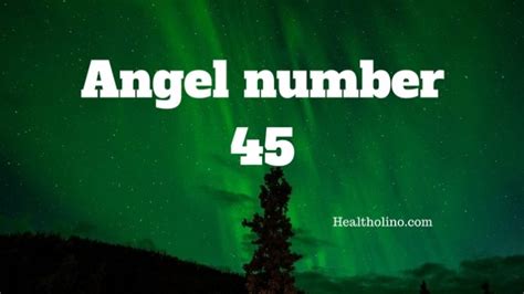 Angel Number 45 – Meaning and Symbolism