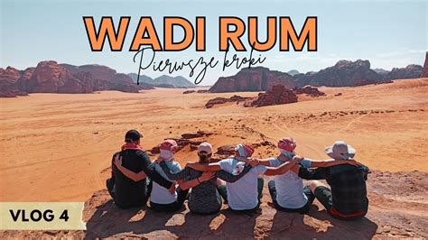 Pustynia Wadi Rum W Jordanii Jak Zwiedza Si Najpi Kniejszy Zak Tek