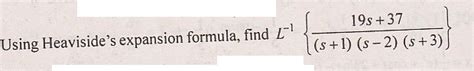 Solved F S 1 S 2 S 3 19s 37 Using Heaviside S Expansion Chegg