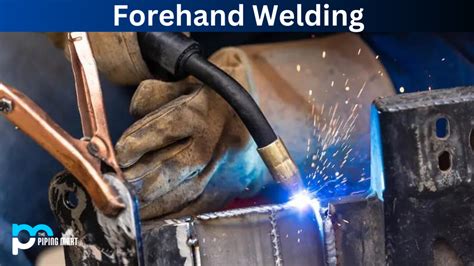 What Is Forehand Welding Working And Uses