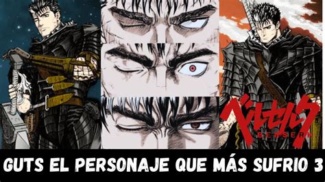 BERSERK EVOLUCIÓN DE GUTS EL PERSONAJE QUE MÁS SUFRIO FINAL YouTube