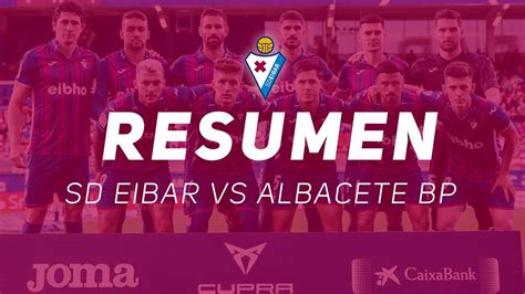 RESUMEN SD EIBAR VS ALBACETE BP 22 23 EIBAR YouTube