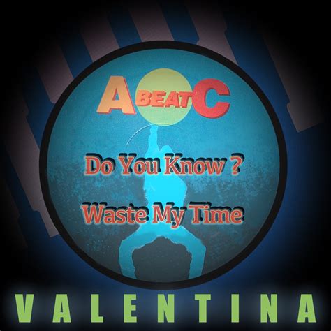 DO YOU KNOW WASTE MY TIME ABEATC 12 master EP Valentina的专辑