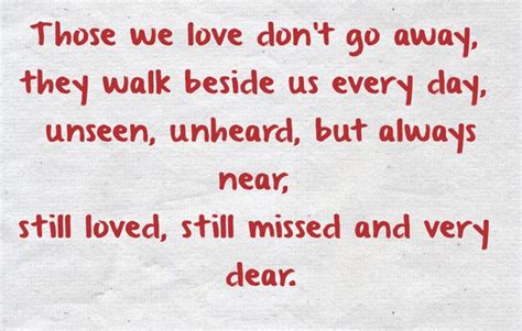 Those We Love Dont Go Away They Walk Beside Us Every Day Quozio