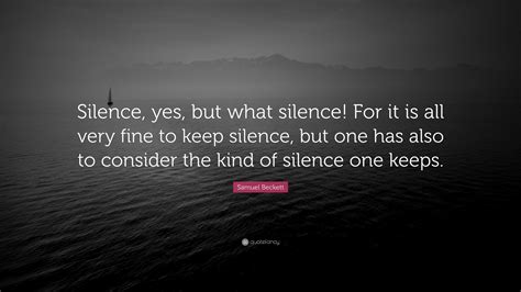 Samuel Beckett Quote Silence Yes But What Silence For It Is All